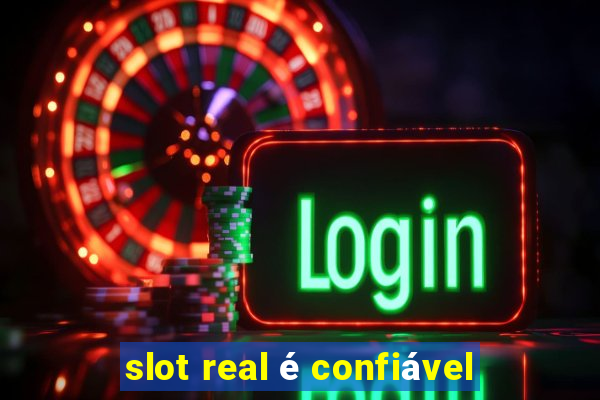 slot real é confiável