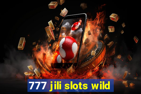 777 jili slots wild