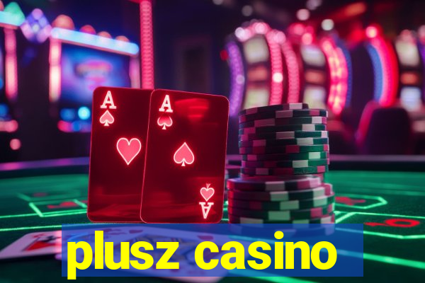 plusz casino