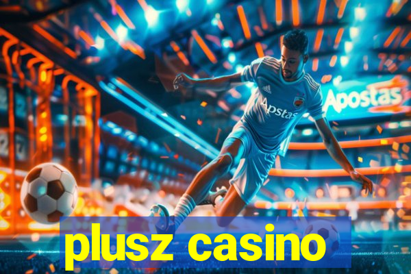 plusz casino