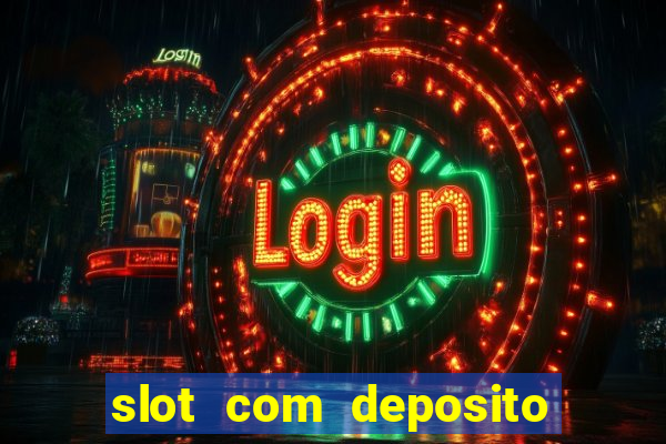 slot com deposito de 1 real