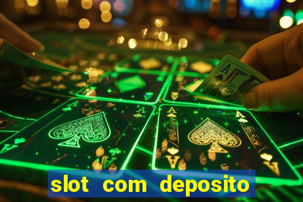 slot com deposito de 1 real