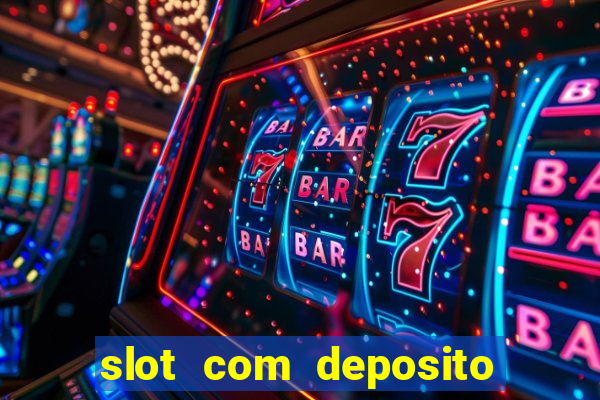 slot com deposito de 1 real