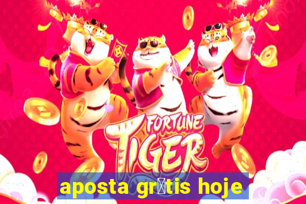 aposta gr谩tis hoje