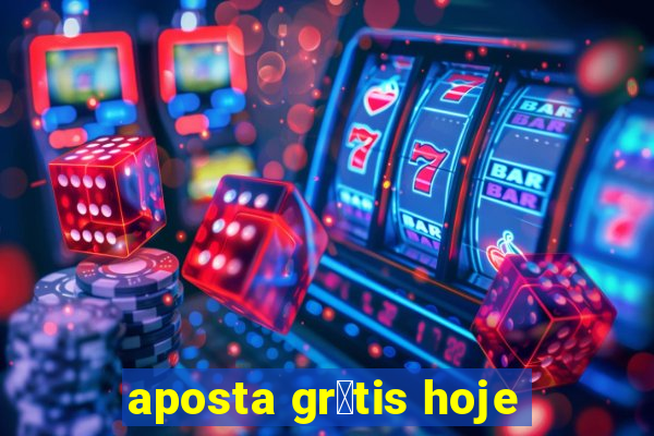 aposta gr谩tis hoje