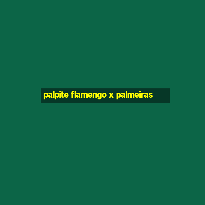 palpite flamengo x palmeiras