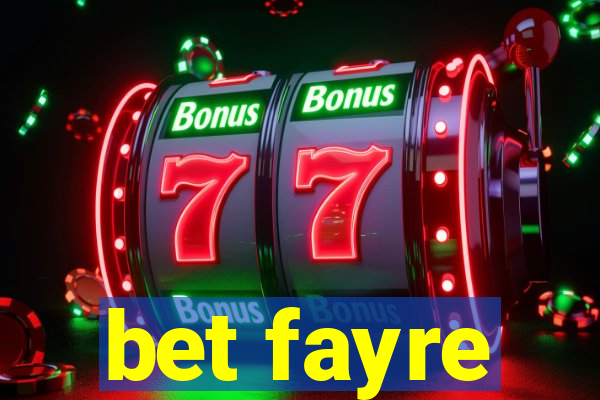 bet fayre