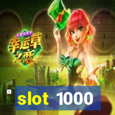 slot 1000