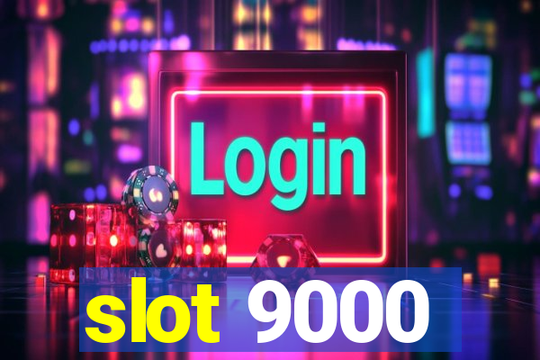 slot 9000