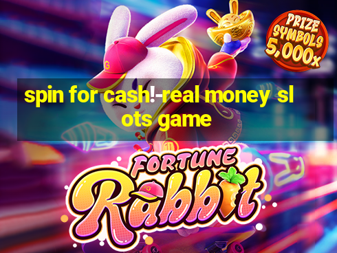 spin for cash!-real money slots game