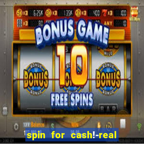 spin for cash!-real money slots game