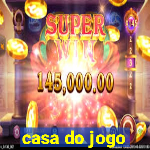 casa do jogo