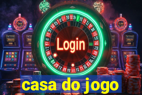 casa do jogo