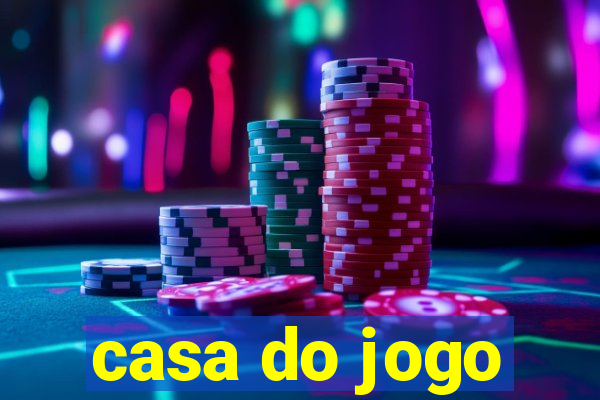 casa do jogo