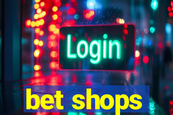 bet shops