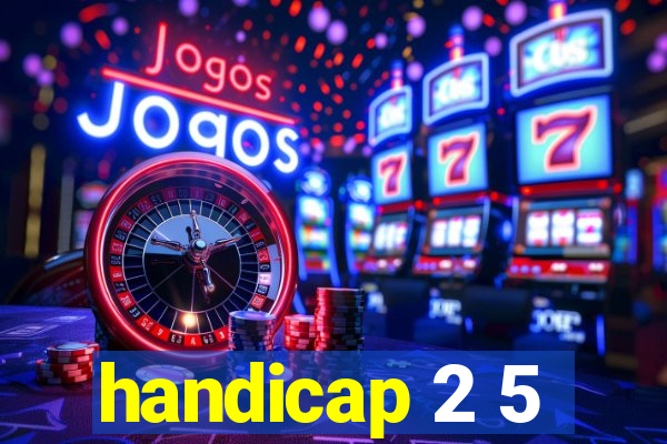 handicap 2 5