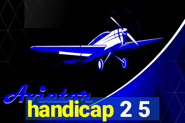 handicap 2 5