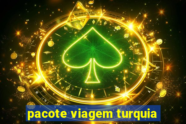 pacote viagem turquia