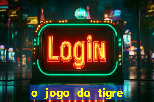 o jogo do tigre paga mesmo