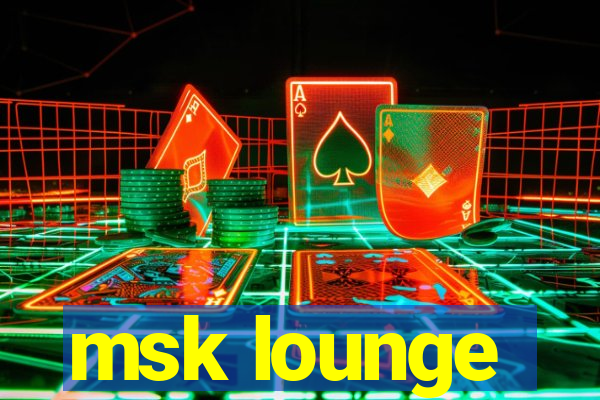 msk lounge