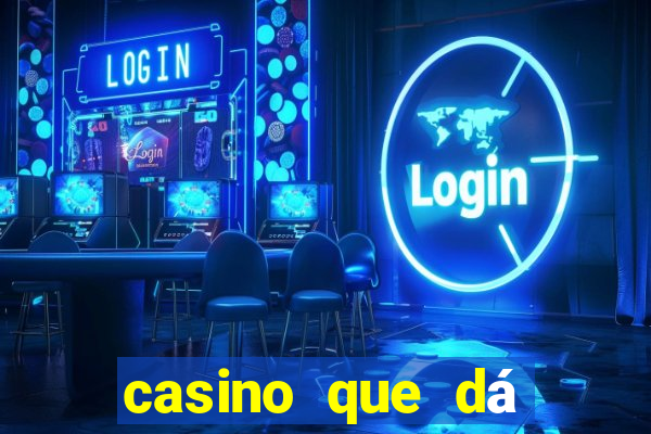 casino que dá b?nus no cadastro