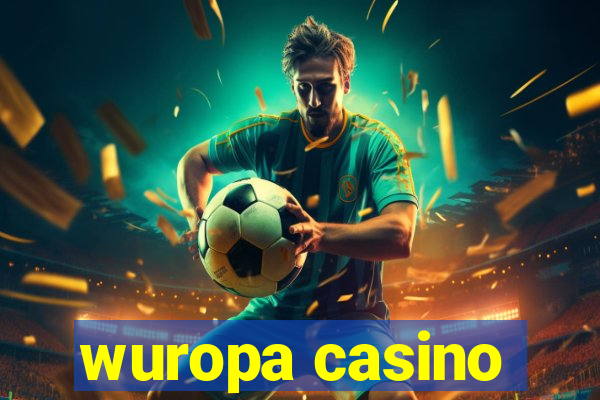 wuropa casino