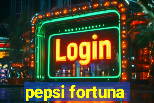 pepsi fortuna