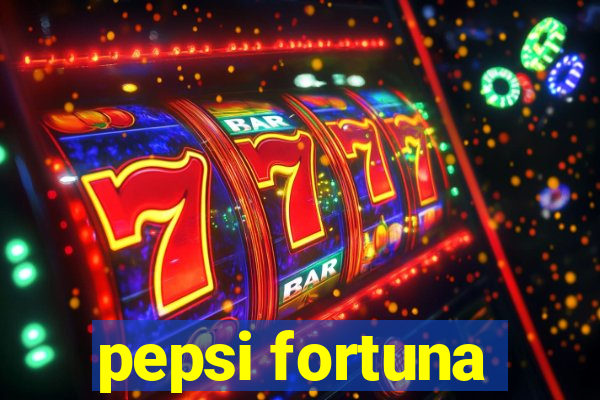 pepsi fortuna