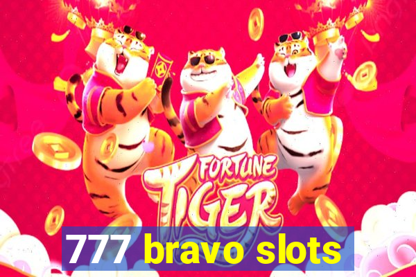 777 bravo slots