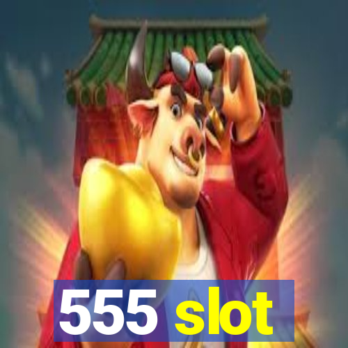 555 slot