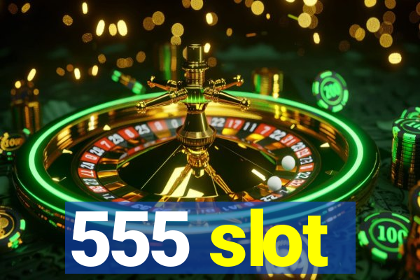 555 slot