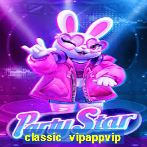 classic vipappvip slots 2022