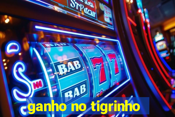 ganho no tigrinho