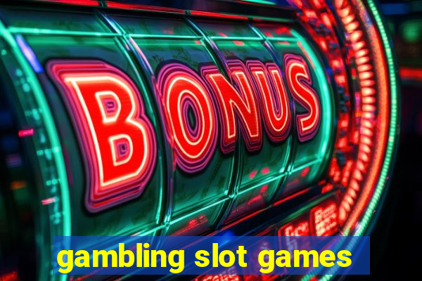 gambling slot games