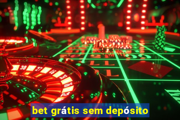 bet grátis sem depósito