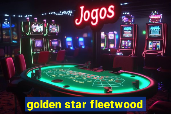 golden star fleetwood