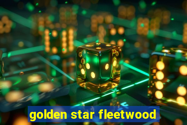 golden star fleetwood