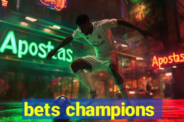 bets champions