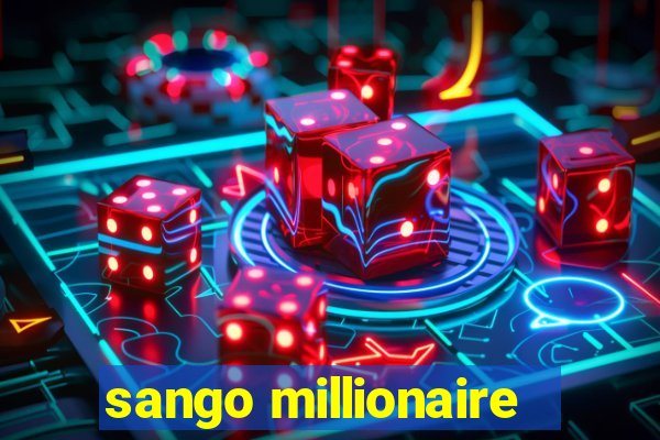 sango millionaire