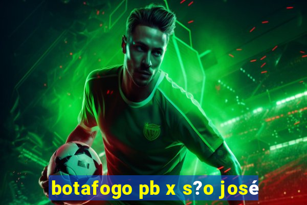 botafogo pb x s?o josé