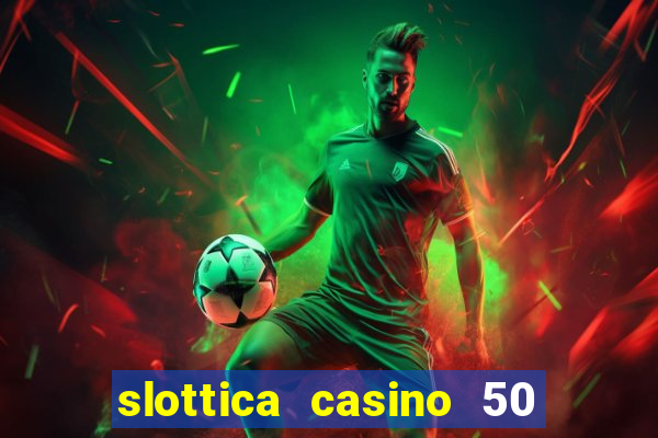 slottica casino 50 free spins