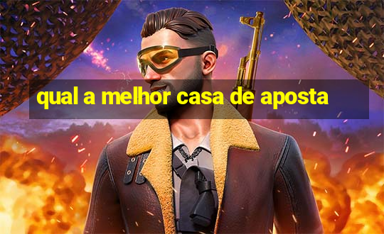 qual a melhor casa de aposta