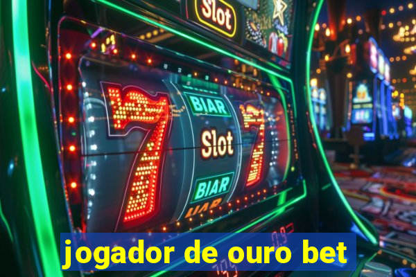 jogador de ouro bet