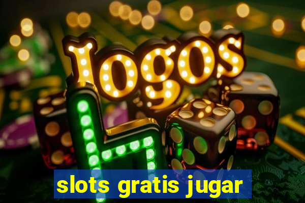 slots gratis jugar