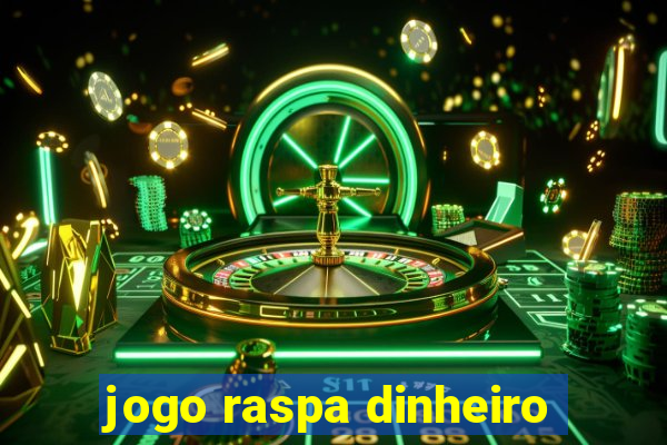 jogo raspa dinheiro