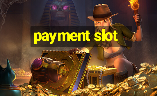 payment slot