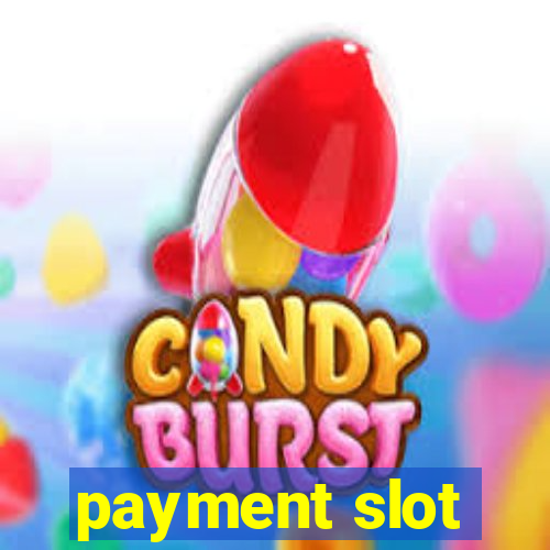 payment slot