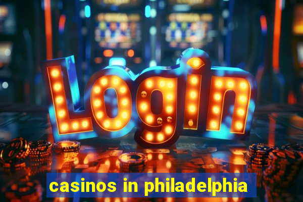 casinos in philadelphia