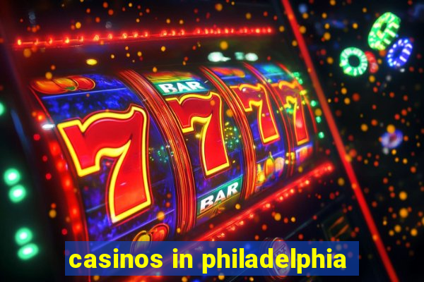 casinos in philadelphia