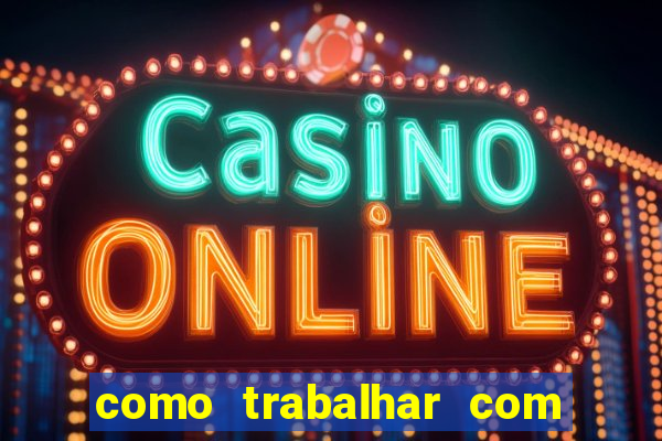 como trabalhar com jogos de aposta